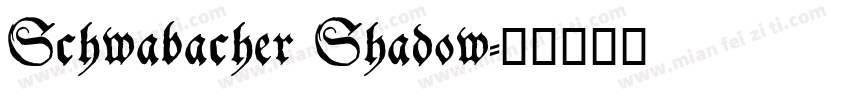Schwabacher Shadow字体转换